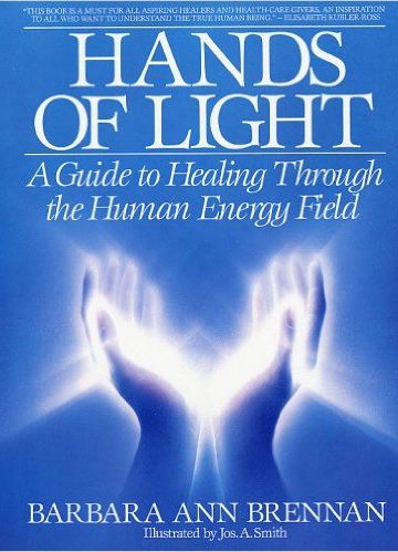 Hands of Light: A Guide to Healing Through the Human Energy Field