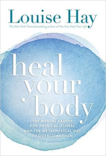 Heal Your Body / The Mental Causes for Physical Illness