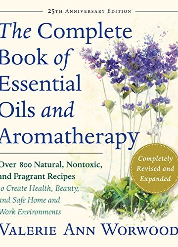 The Complete Book of Essential Oils and Aromatherapy