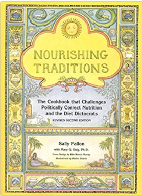 Nourishing Traditions: The Cookbook that Challenges Politically Correct Nutrition and Diet Dictocrats